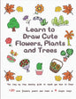 Learn to Draw Cute Flowers, Plants and Trees: The Step by Step Drawing Guide to Teach You How to Draw 120 Cute Flowers, Plants and Trees In 4 Simple S - Paperback