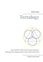 Terralogy: - Our Reality Field, Its Energy Systems, Biologically Engineered Forms and Networks - Paperback