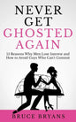 Never Get Ghosted Again: 15 Reasons Why Men Lose Interest and How to Avoid Guys Who Can't Commit - Paperback