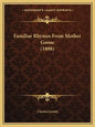 Familiar Rhymes From Mother Goose (1888) - Paperback