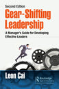 Gear-Shifting Leadership: A Manager's Guide for Developing Effective Leaders, Second Edition - Paperback
