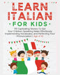 Learn Italian For Kids: 115 Captivating Stories To Get Your Children Speaking Italian Effortlessly Implementing Vocabulary, and Perfecting You - Paperback