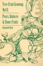Tree Fruit Growing - Volume II. - Pears, Quinces and Stone Fruits - Hardcover
