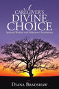A Caregiver's Divine Choice: Spiritual Warfare with Alzheimer's Peculiarities - Paperback