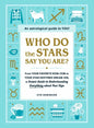 Who Do the Stars Say You Are?: From Your Favorite Rom-Com to Your Star-Destined Dream Job, a Cosmic Guide to Understanding Everything about Your Sign - Hardcover
