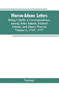 Warren-Adams Letters, being chiefly a Correspondence among John Adams, Samuel Adams, and James Warren. Volume I., 1743- 1777 - Paperback