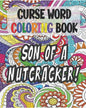 Curse Word Coloring Book: Son of a Nutcracker: Color and Cuss Coloring Book - Paperback