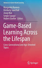 Game-Based Learning Across the Lifespan: Cross-Generational and Age-Oriented Topics - Hardcover