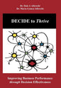 DECIDE to Thrive: Improving Business Performance through Decision Effectiveness - Hardcover
