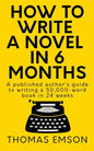 How To Write A Novel In 6 Months: A published author's guide to writing a 50,000-word book in 24 weeks - Paperback