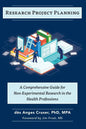 Research Project Planning: A Comprehensive Guide for Non-Experimental Research in the Health Professions - Paperback