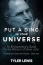 Steve Jobs: Put a Ding in Your Universe: An Entrepreneur's Guide to the Wisdom of Steve Jobs - Paperback
