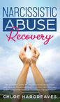 Narcissistic Abuse Recovery The Ultimate Guide to understanding Narcissism and Healing From Narcissistic Lovers, Mothers and everything in between by - Hardcover