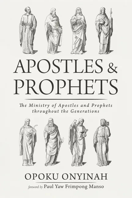 Apostles and Prophets: The Ministry of Apostles and Prophets Throughout the Generations - Hardcover