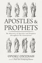Apostles and Prophets: The Ministry of Apostles and Prophets Throughout the Generations - Hardcover