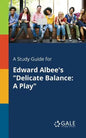 A Study Guide for Edward Albee's "Delicate Balance: A Play" - Paperback