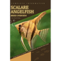Scalare Angelfish: From Novice to Expert. Comprehensive Aquarium Fish Guide - Paperback