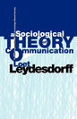 A Sociological Theory of Communication: The Self-Organization of the Knowledge-Based Society - Paperback