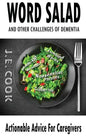 Word Salad: And Other Challenges of Dementia: Actionable Advice For Caregivers - Paperback