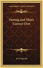 Fasting and Man's Correct Diet - Hardcover