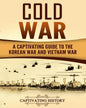 Cold War: A Captivating Guide to the Korean War and Vietnam War - Paperback