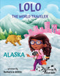 LOLO The World Traveler Alaska: A literary nonfiction travelers educational vacation adventure - Paperback