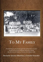 To My Family: The Maristany, by the ancient algarrobo, at the Finca "La Luisa", located by the Central Highway and by the railroad, - Hardcover
