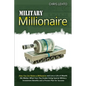 Military Millionaire: How You Can Retire a Millionaire and Live a Life of Wealth (No Matter What Your Pay Grade) Using Special Military Inve - Paperback