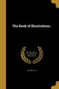 The Book of Illustrations.. - Paperback