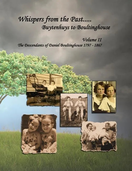 Whispers from the Past..... Buytenhuys to Boultinghouse: The Descendants of Daniel Boultinghouse 1797-1867 - Paperback
