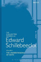 The Collected Works of Edward Schillebeeckx Volume 5: The Understanding of Faith. Interpretation and Criticism - Paperback