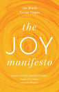 The Joy Manifesto: Detach from the Corporate Mindset. Access Your Heart. Lead with Wisdom. - Paperback