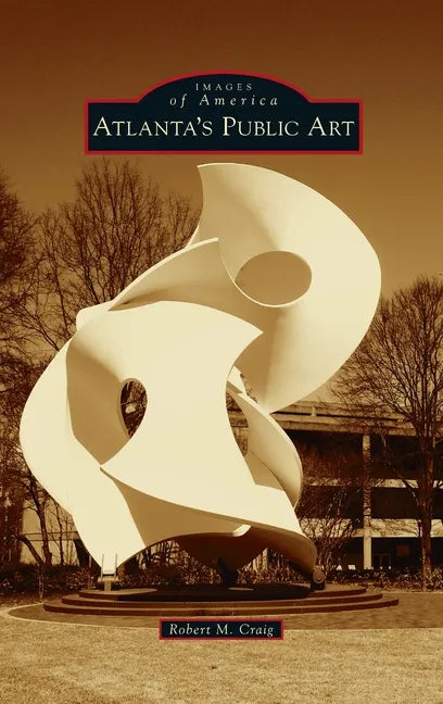 Atlanta's Public Art - Hardcover