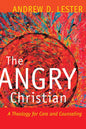 The Angry Christian: A Theology for Care and Counseling - Paperback