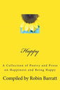 Happy: A Collection of Poetry and Prose on Happiness and Being Happy - Paperback