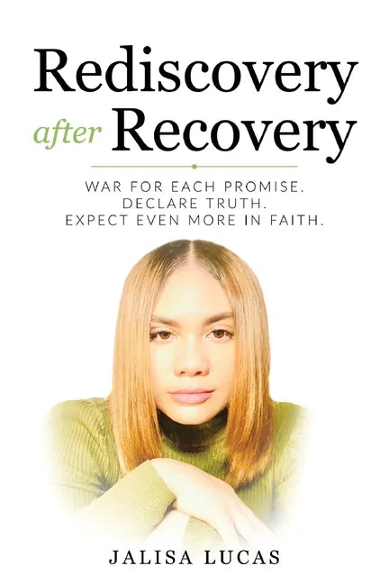 Rediscovery after Recovery: War for Each Promise. Declare Truth. Expect Even More in Faith. - Paperback