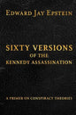 Sixty Versions of the Kennedy Assassination: A Primer on Conspiracy Theories - Paperback