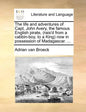 The Life and Adventures of Capt. John Avery, the Famous English Pirate, (Rais'd from a Cabbin-Boy, to a King) Now in Possession of Madagascar. ... - Paperback