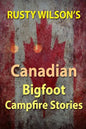 Rusty Wilson's Canadian Bigfoot Campfire Stories - Paperback