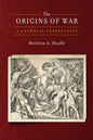 The Origins of War: A Catholic Perspective - Paperback