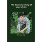 The Second Coming of Joan of Arc: A One-Woman Play - Paperback