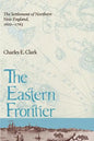 Eastern Frontier: The Settlement of Northern New England, 1610-1763 - Paperback
