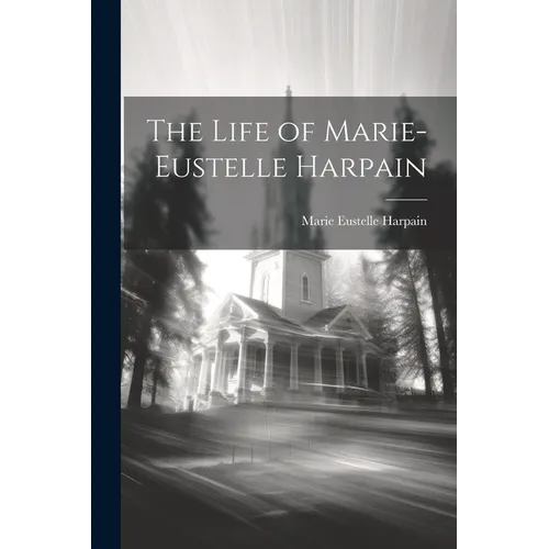 The Life of Marie-Eustelle Harpain - Paperback