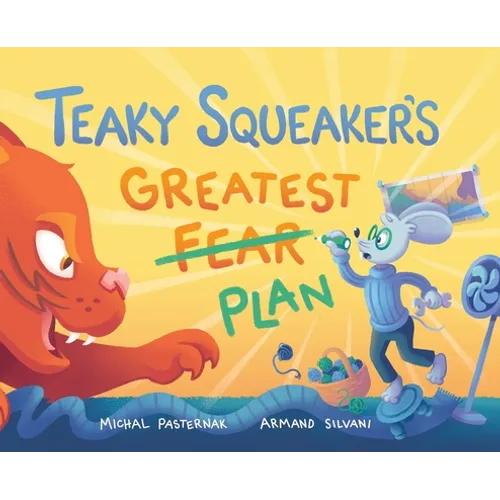Teaky Squeaker's Greatest Plan - Hardcover