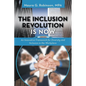 The Inclusion Revolution Is Now: An Innovative Framework for Diversity and Inclusion in the Workplace - Paperback