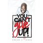 You Can't Give Up - Paperback