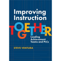 Improving Instruction Together: Leading Achievement Teams and Plcs - Paperback