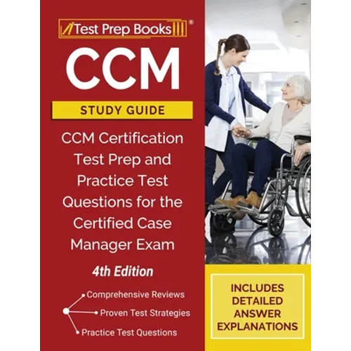 CCM Study Guide: CCM Certification Test Prep and Practice Test Questions for the Certified Case Manager Exam [4th Edition] - Paperback