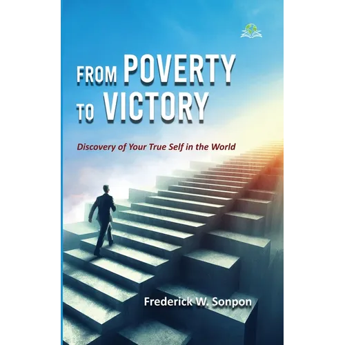 From Poverty to Victory: Discovery of Your True Self in the World - Paperback