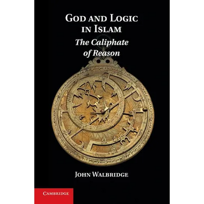 God and Logic in Islam: The Caliphate of Reason - Paperback
